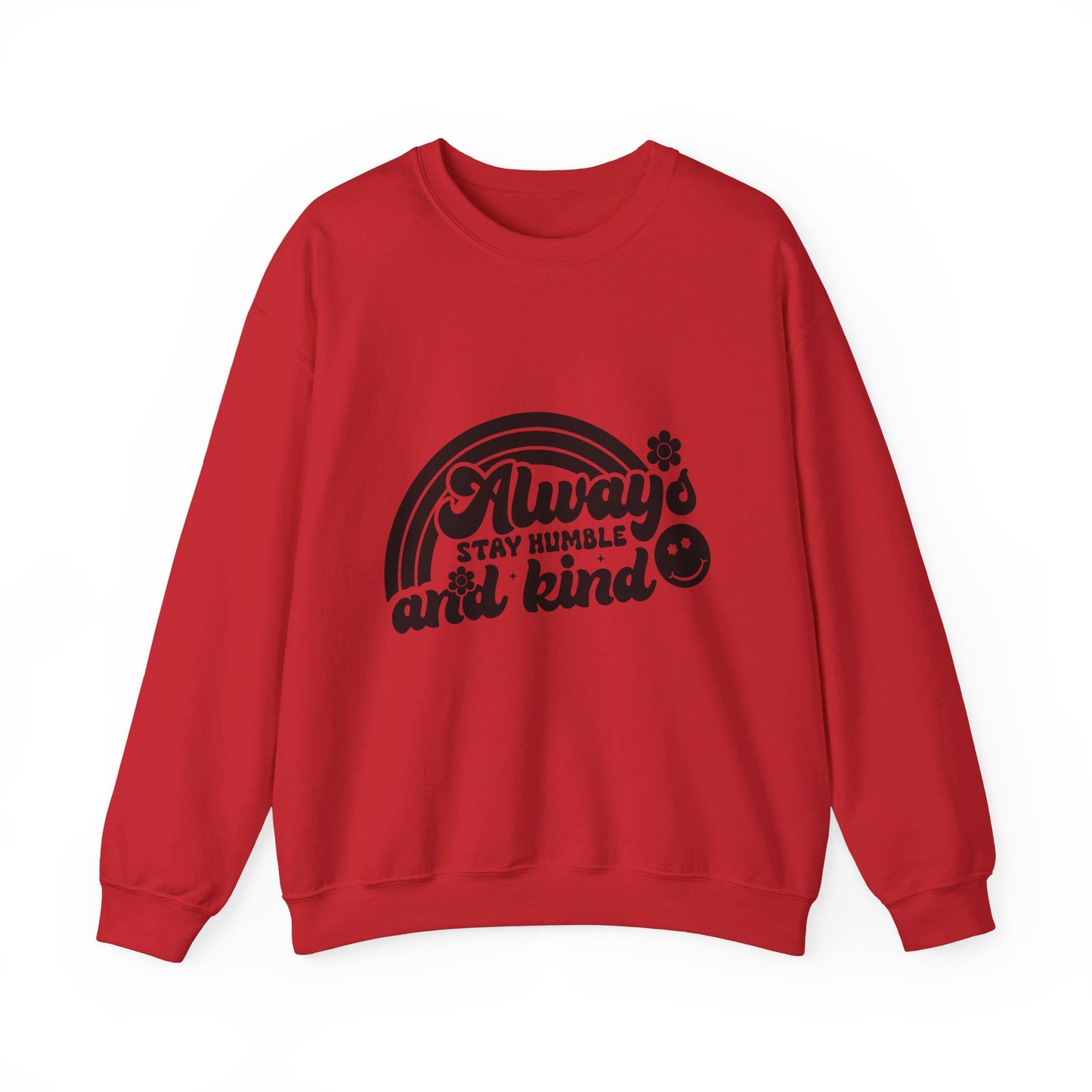 Always Stay Humble And Kind - Crewneck Sweatshirt