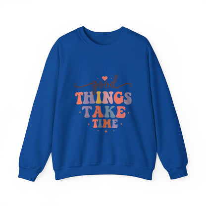 Good Things Take Time - Sweatshirt