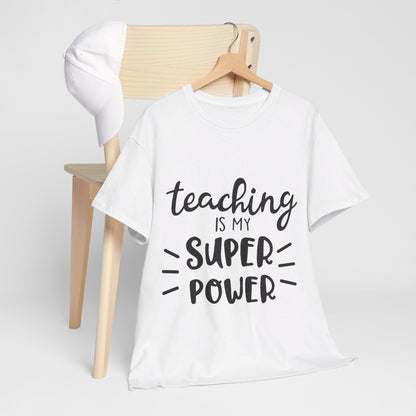 Teaching is My Super Power - T-Shirt