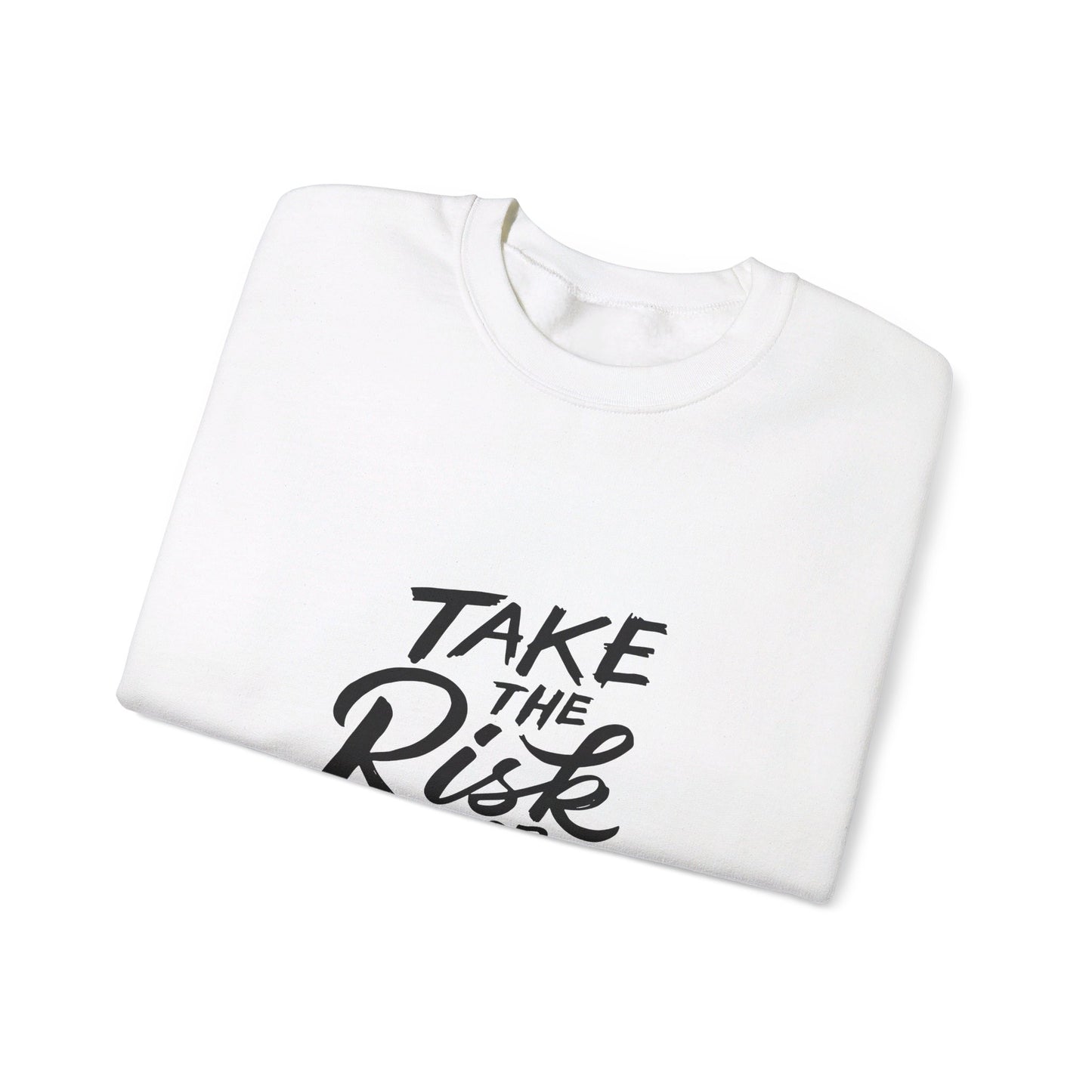 Take The Risk or Lose The Chance - Sweatshirt