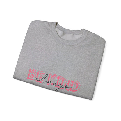 Be Kind Always - Crewneck Sweatshirt