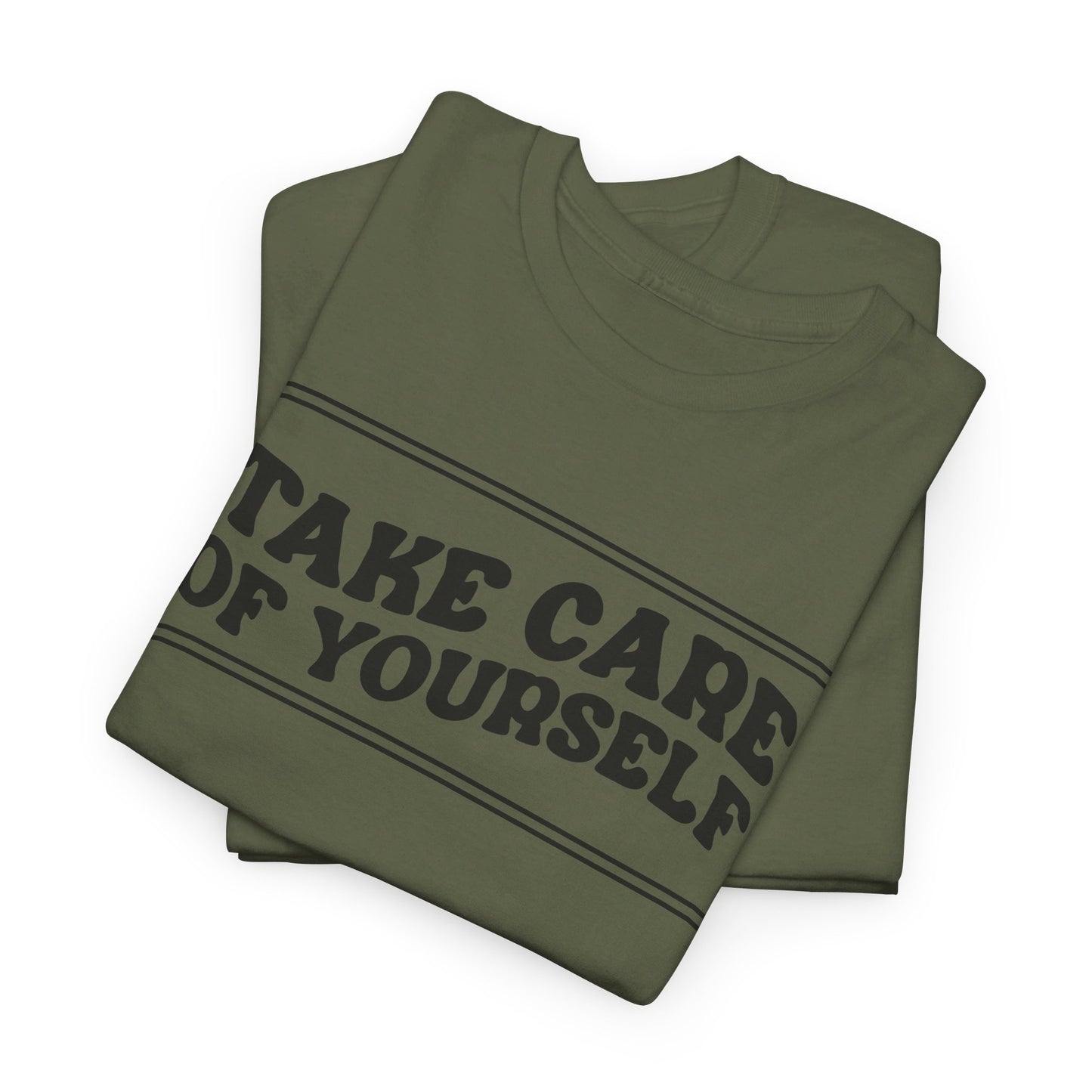 Take Care Of Yourself- T-Shirt