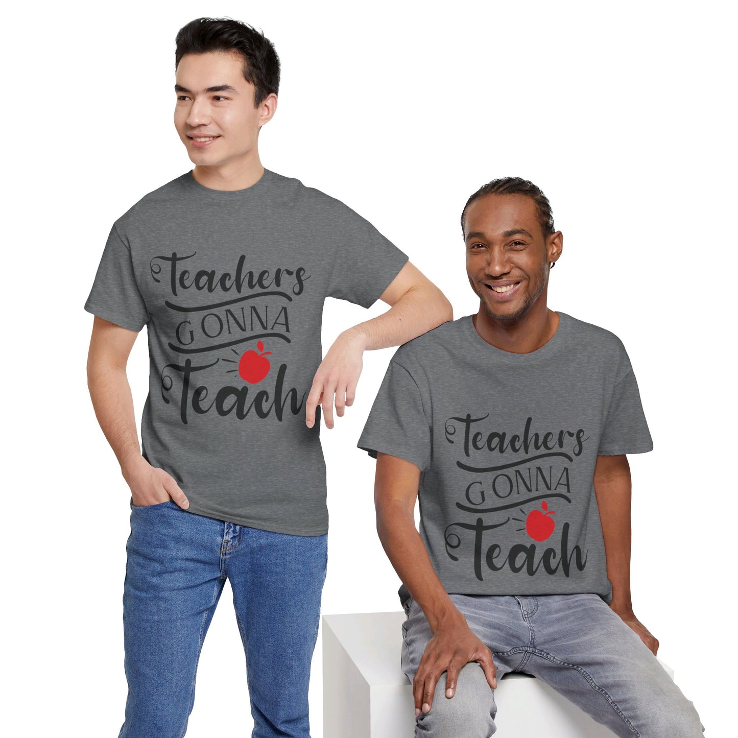 Teachers Gonna Teach - T-Shirt