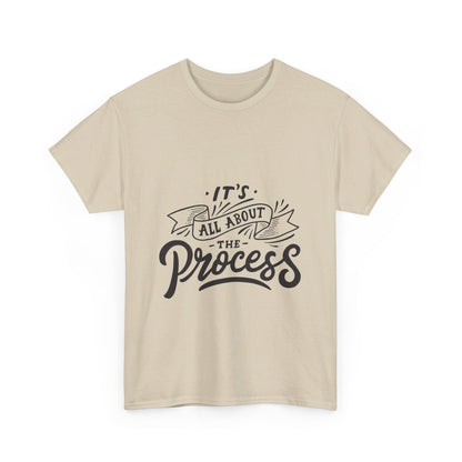 All About The Process T-Shirt