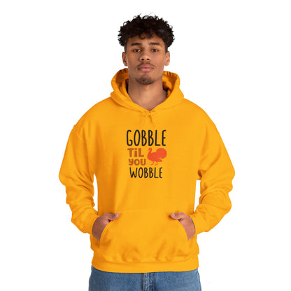 Gobble Till You Wobble, Thanksgiving Fun - Hooded Sweatshirt