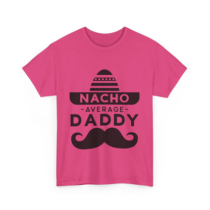 Nacho Average Daddy T-Shirt