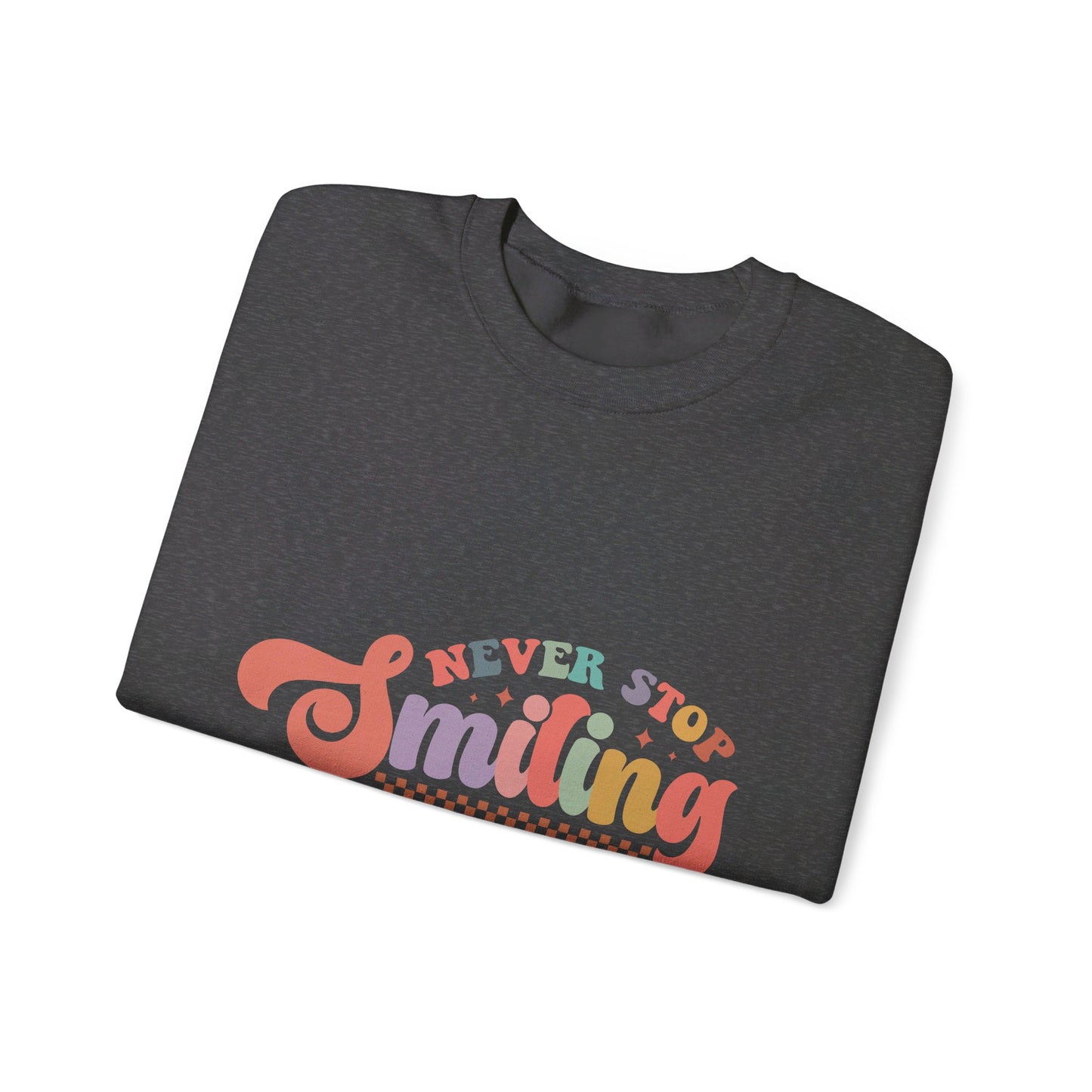 Never Stop Smiling - Sweatshirt
