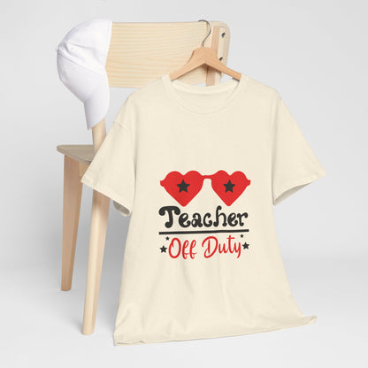 Teacher Off Duty - T-Shirt