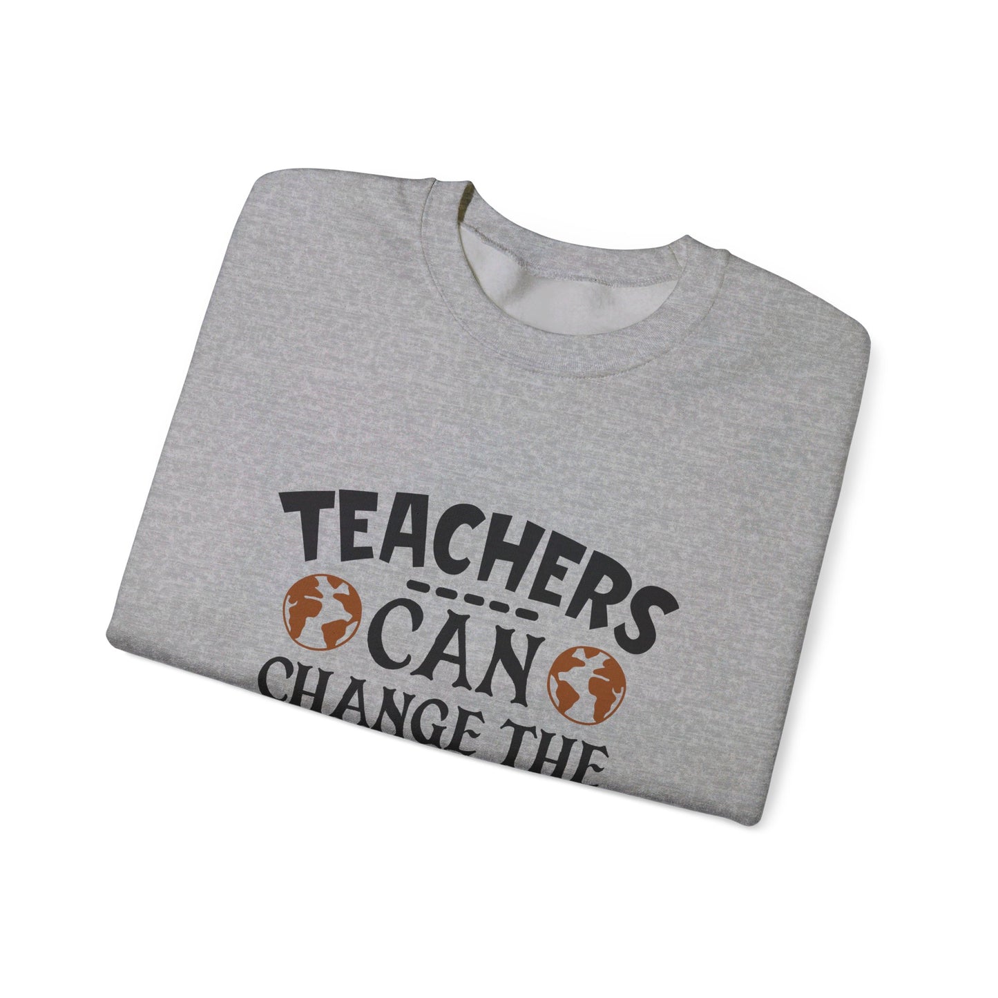 Teachers Can Change The World - Sweatshirt