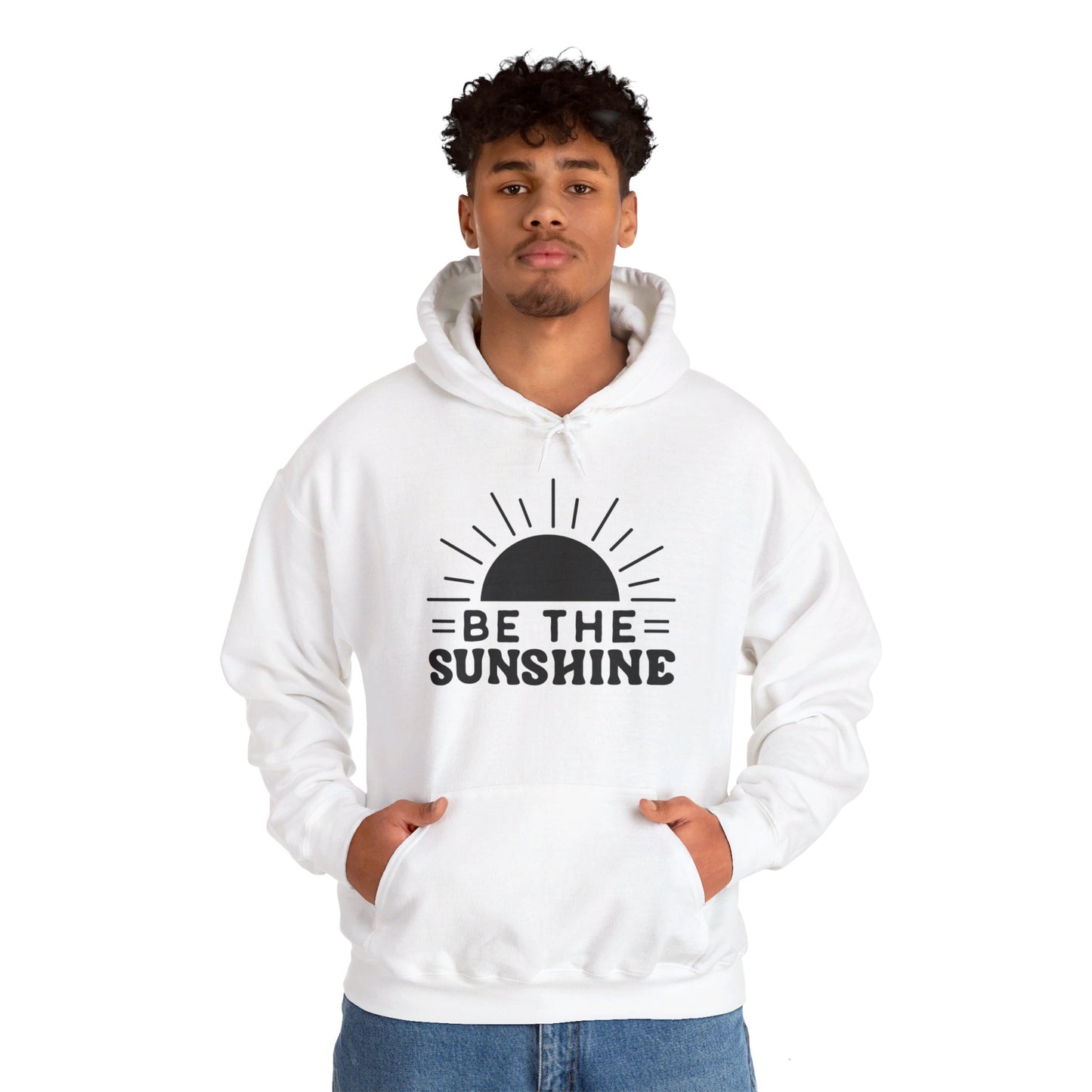 Be The Sunshine - Hooded Sweatshirt