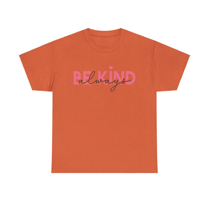 Be Kind Always - T-Shirt