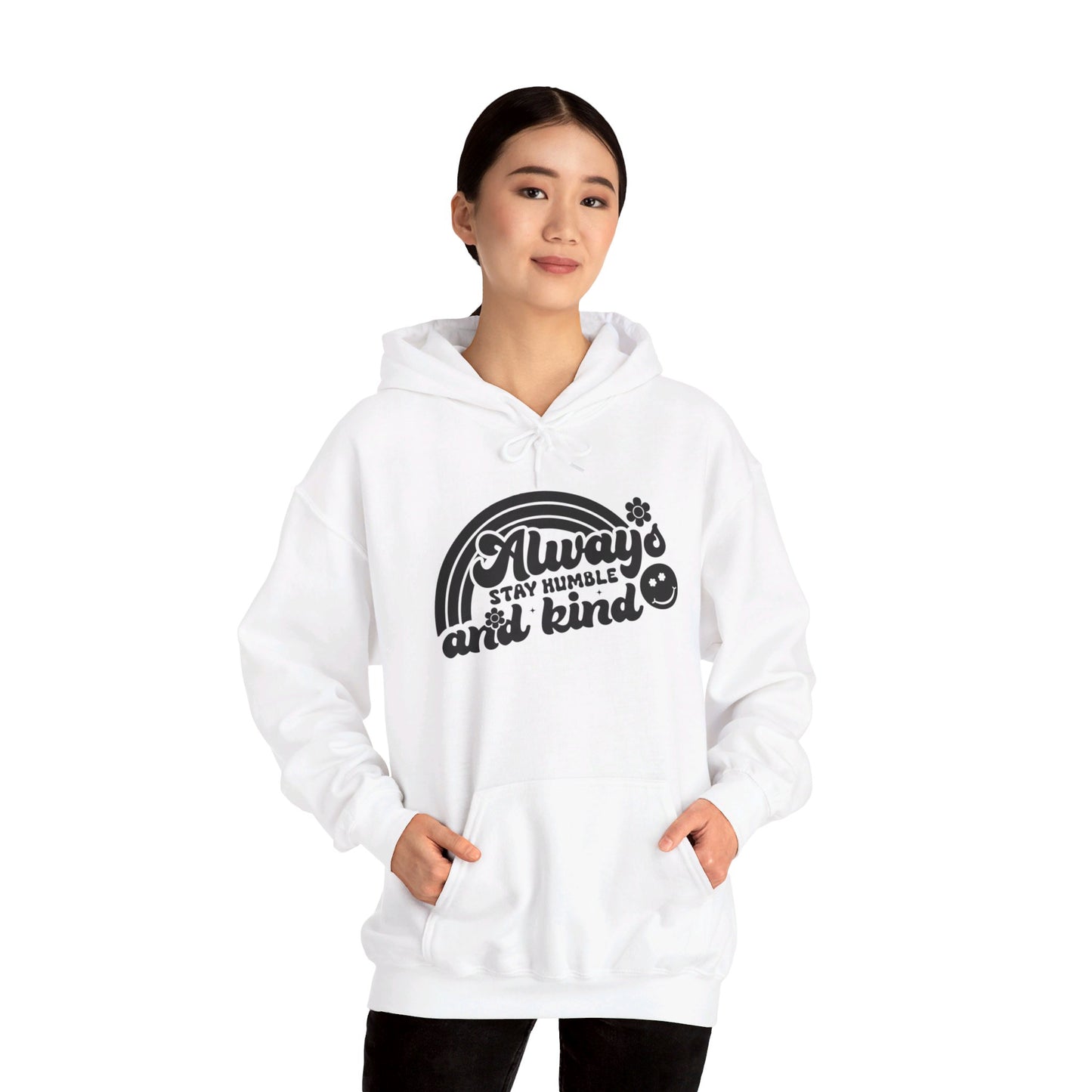 Always Stay Humble and Kind - Hooded Sweatshirt