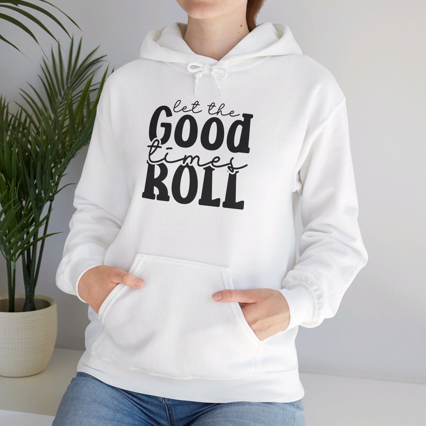 Let The Good Times Roll - Hooded Sweatshirt