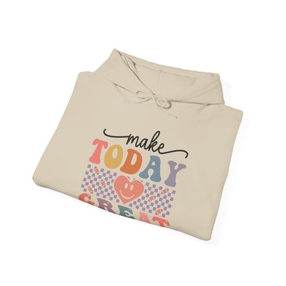 Make Today Great - Hooded Sweatshirt