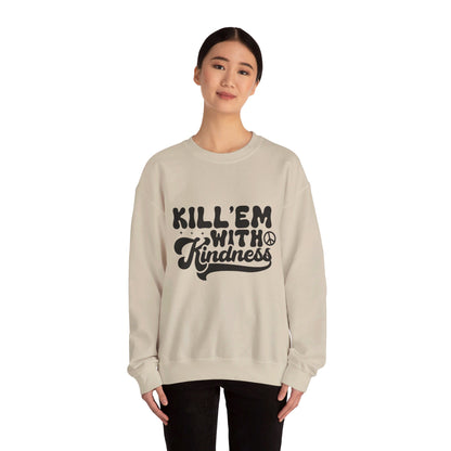 Kill'em With Kindness - Crewneck Sweatshirt