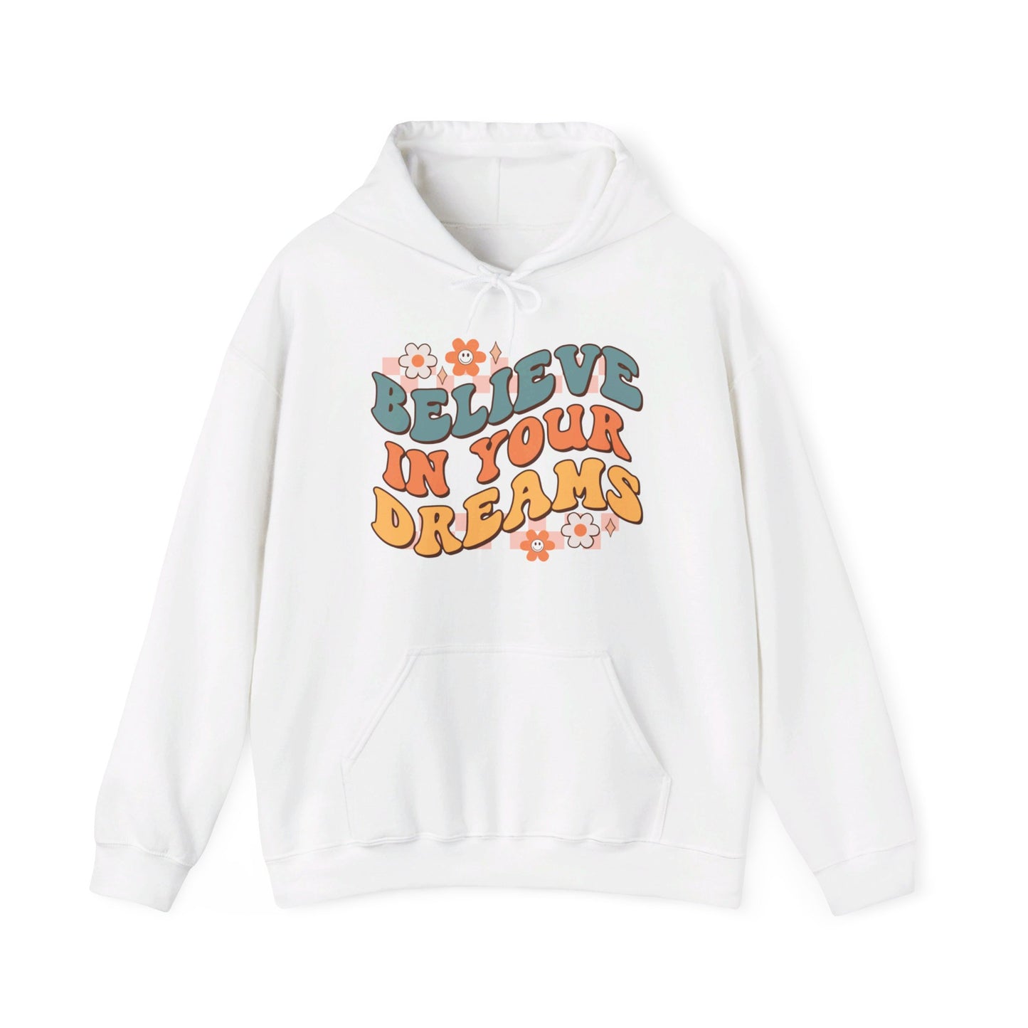 Believe In Your Dreams - Hooded Sweatshirt