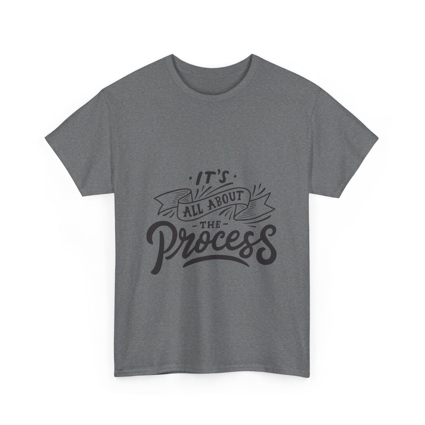 All About The Process T-Shirt