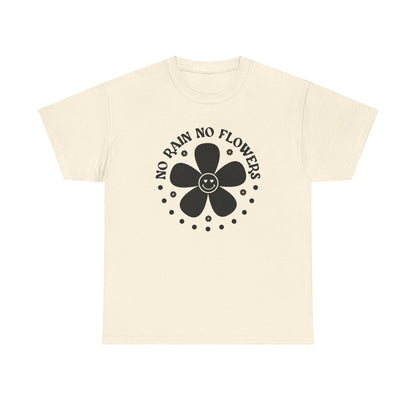 No Rain No Flowers - T-Shirt