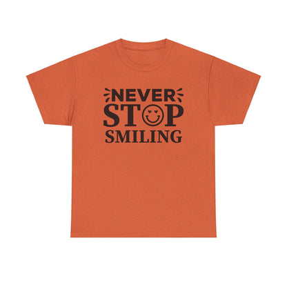 Never Stop Smiling - T-Shirt