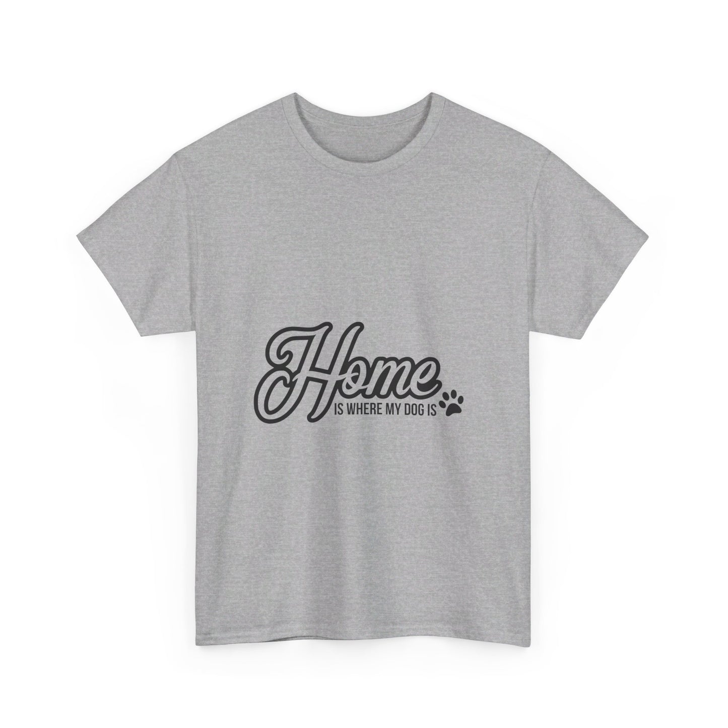 Home Is Where My Dog Is T-Shirt