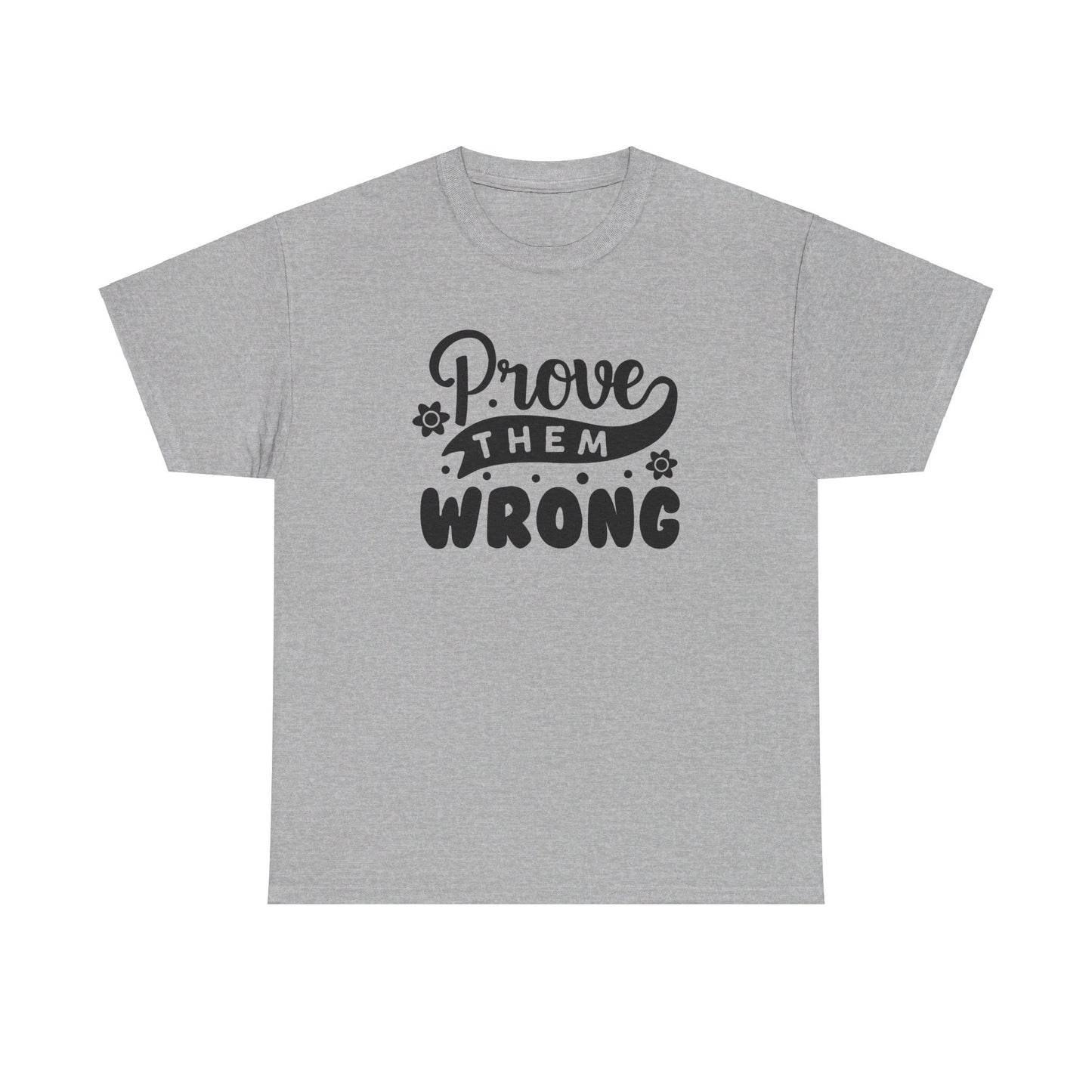 Prove Them Wrong - T-Shirt