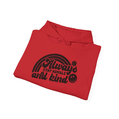 Always Stay Humble and Kind - Hooded Sweatshirt