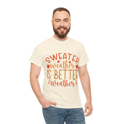 Sweater Weather is Better Weather-T-Shirt