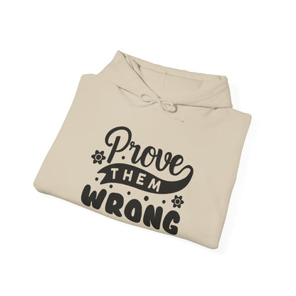 Prove Them Wrong - Hooded Sweatshirt