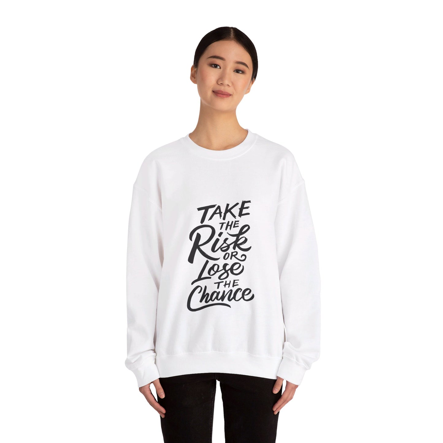 Take The Risk or Lose The Chance - Sweatshirt