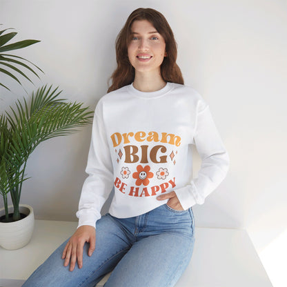 Dream Big Be Happy - Sweatshirt