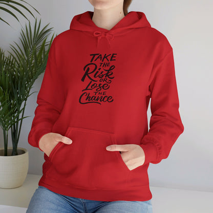 Take the Risk or Lose the Chance - Hooded Sweatshirt