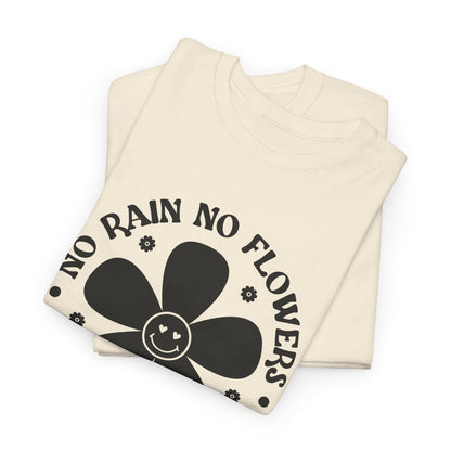 No Rain No Flowers - T-Shirt