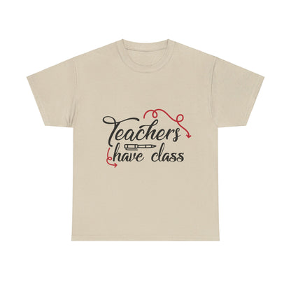 Teachers Have Class T-Shirt