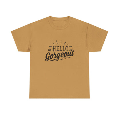 Hello Gorgeous T-Shirt