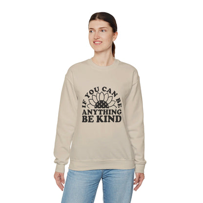 If You Can Be Anything Be Kind - Crewneck Sweatshirt