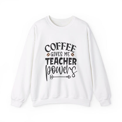 Coffee Gives Me Teacher Powers  - Crewneck Sweatshirt