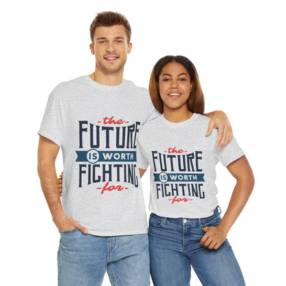 The Future is worth fighting for - T-Shirt