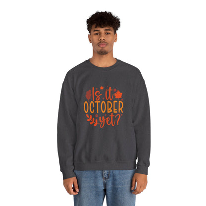 Is It October Yet - Sweatshirt