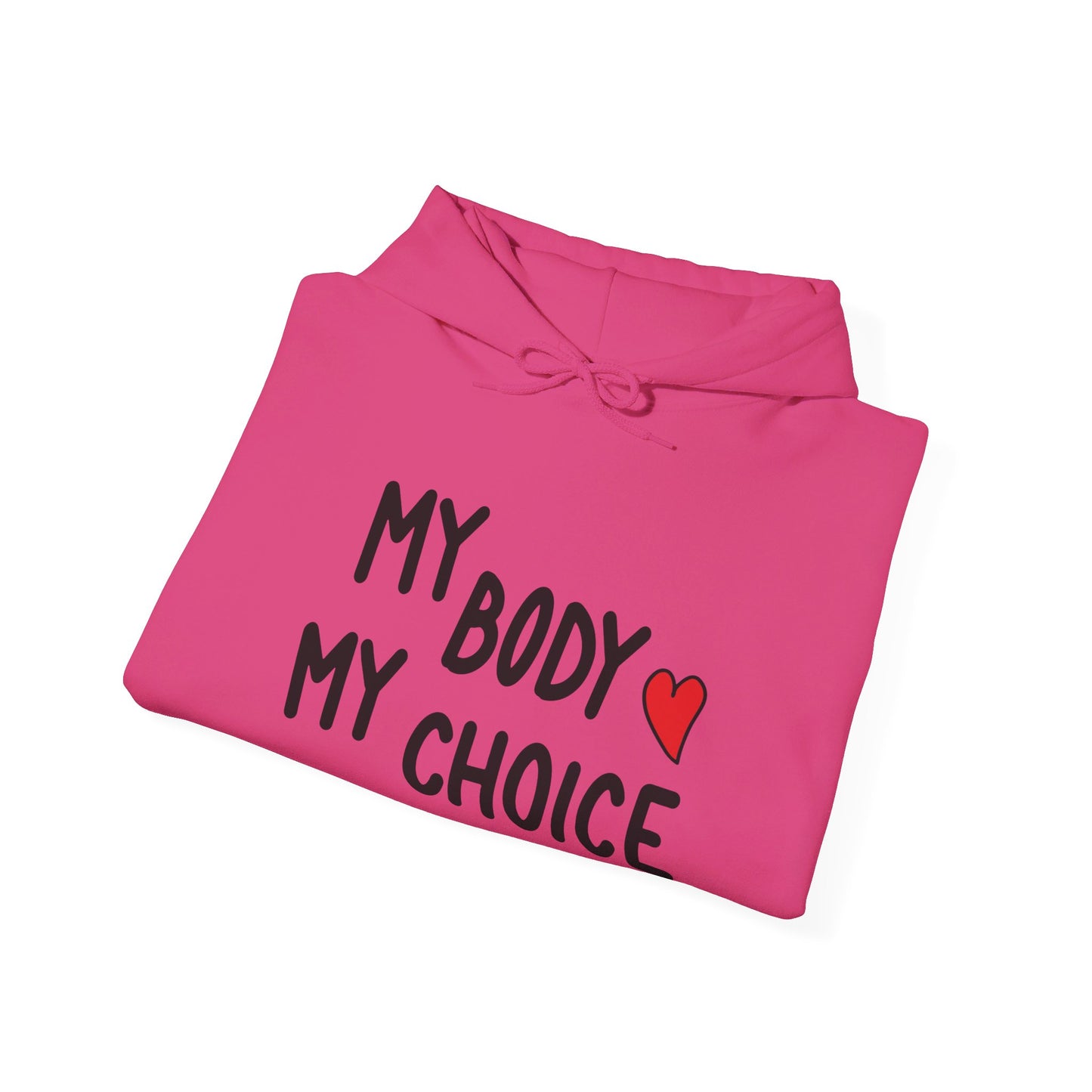 My Body My Choice, Always - Hooded Sweatshirt