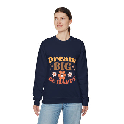 Dream Big Be Happy - Sweatshirt