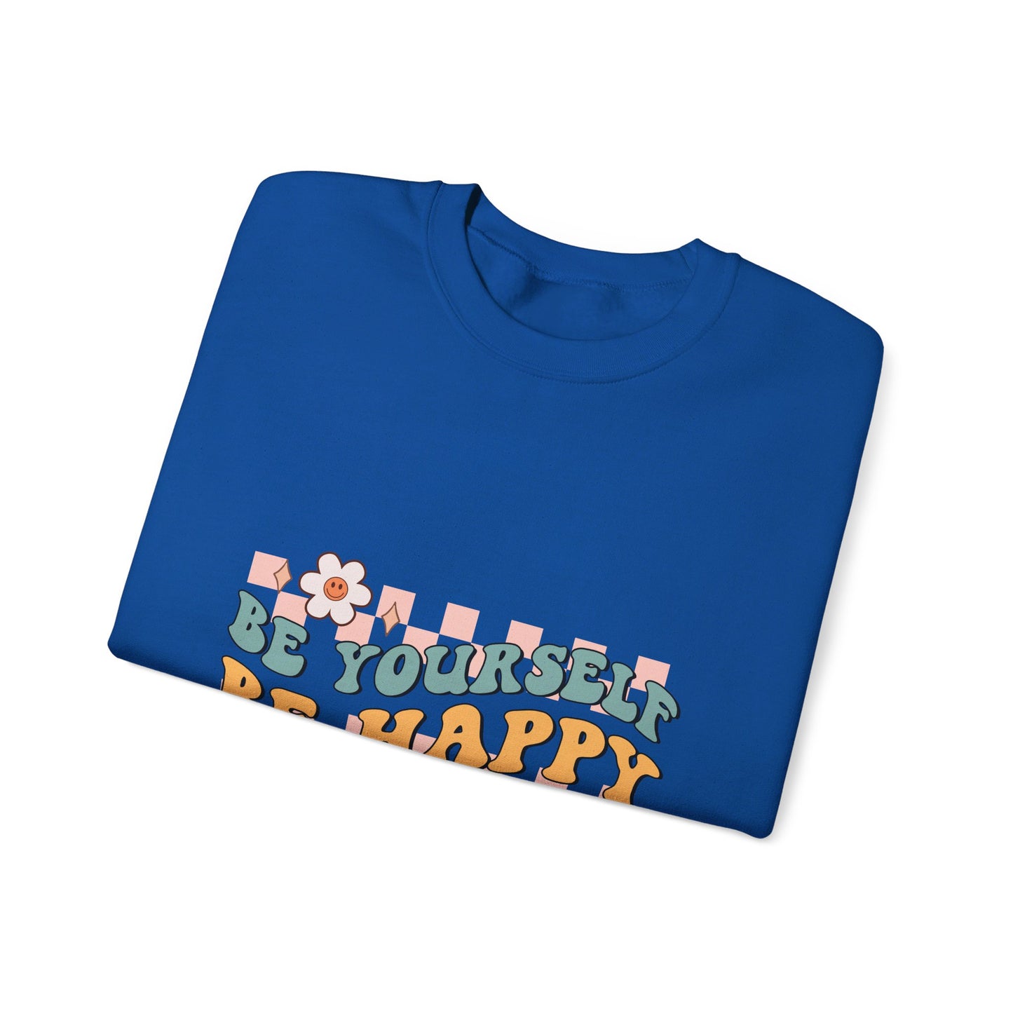 Be Yourself Be Happy - Sweatshirt