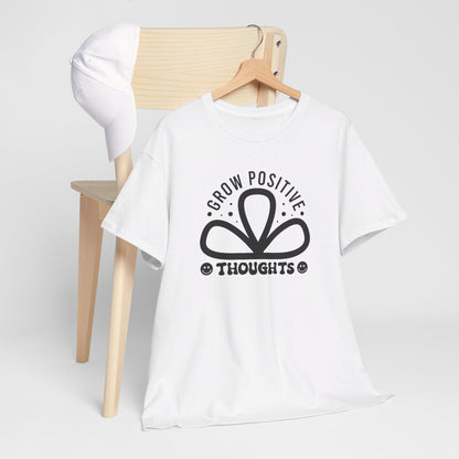 Grow Positive Thoughts - T-Shirt