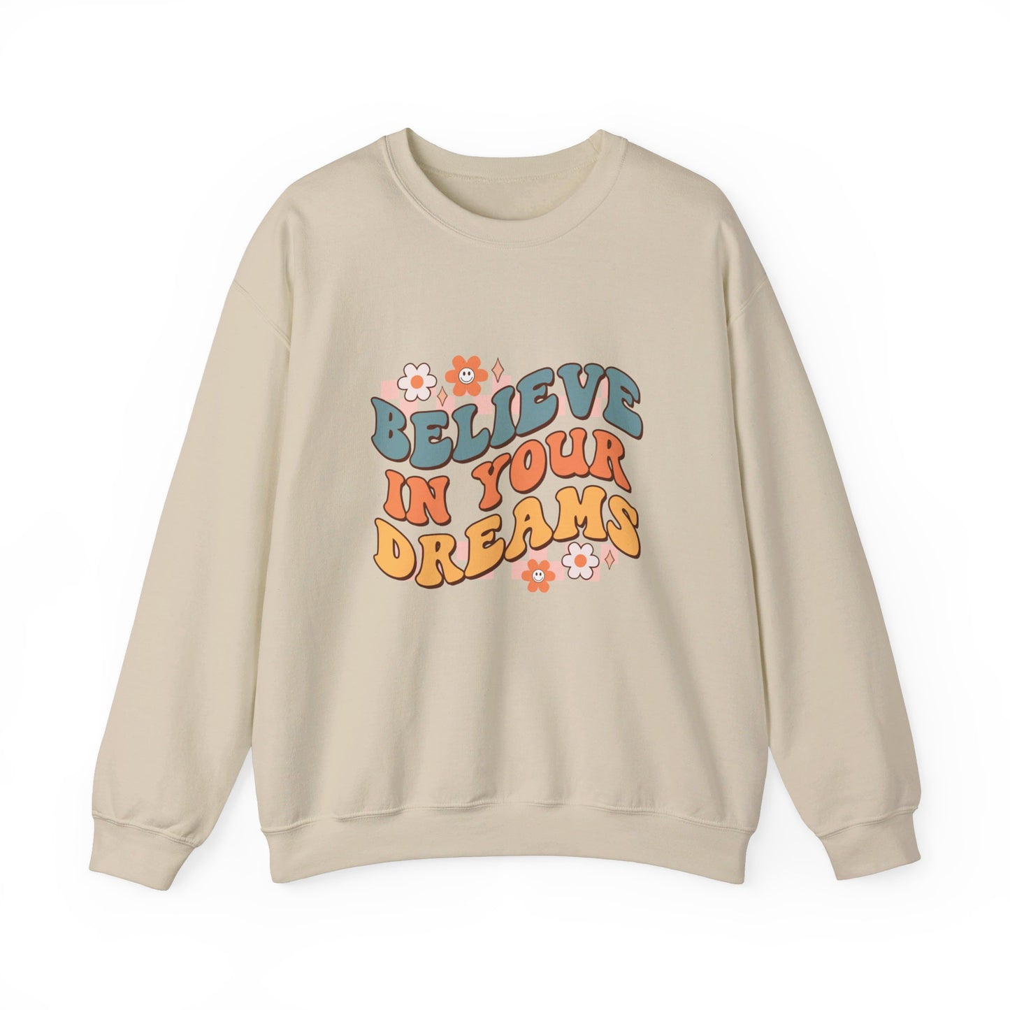 Believe In Your Dreams - Sweatshirt