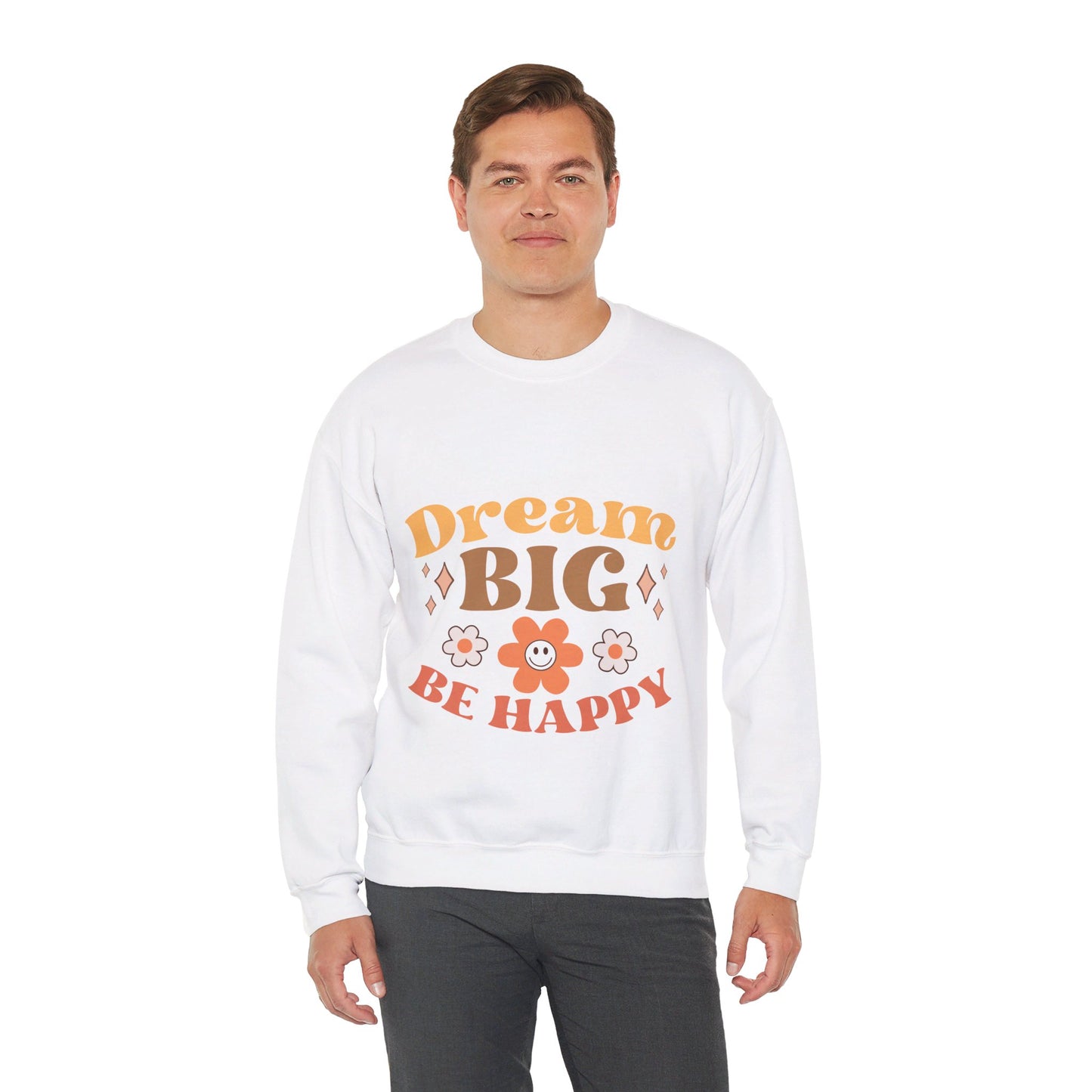 Dream Big Be Happy - Sweatshirt