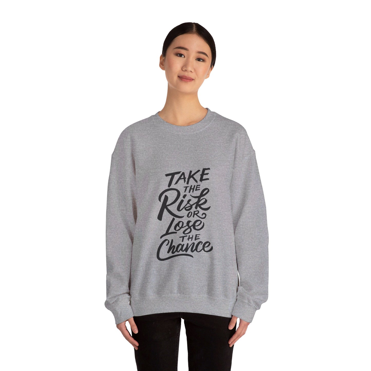 Take The Risk or Lose The Chance - Sweatshirt