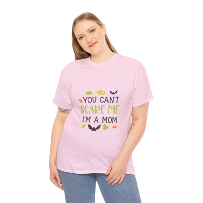 You can't scare me I'm a Mom-T-Shirt