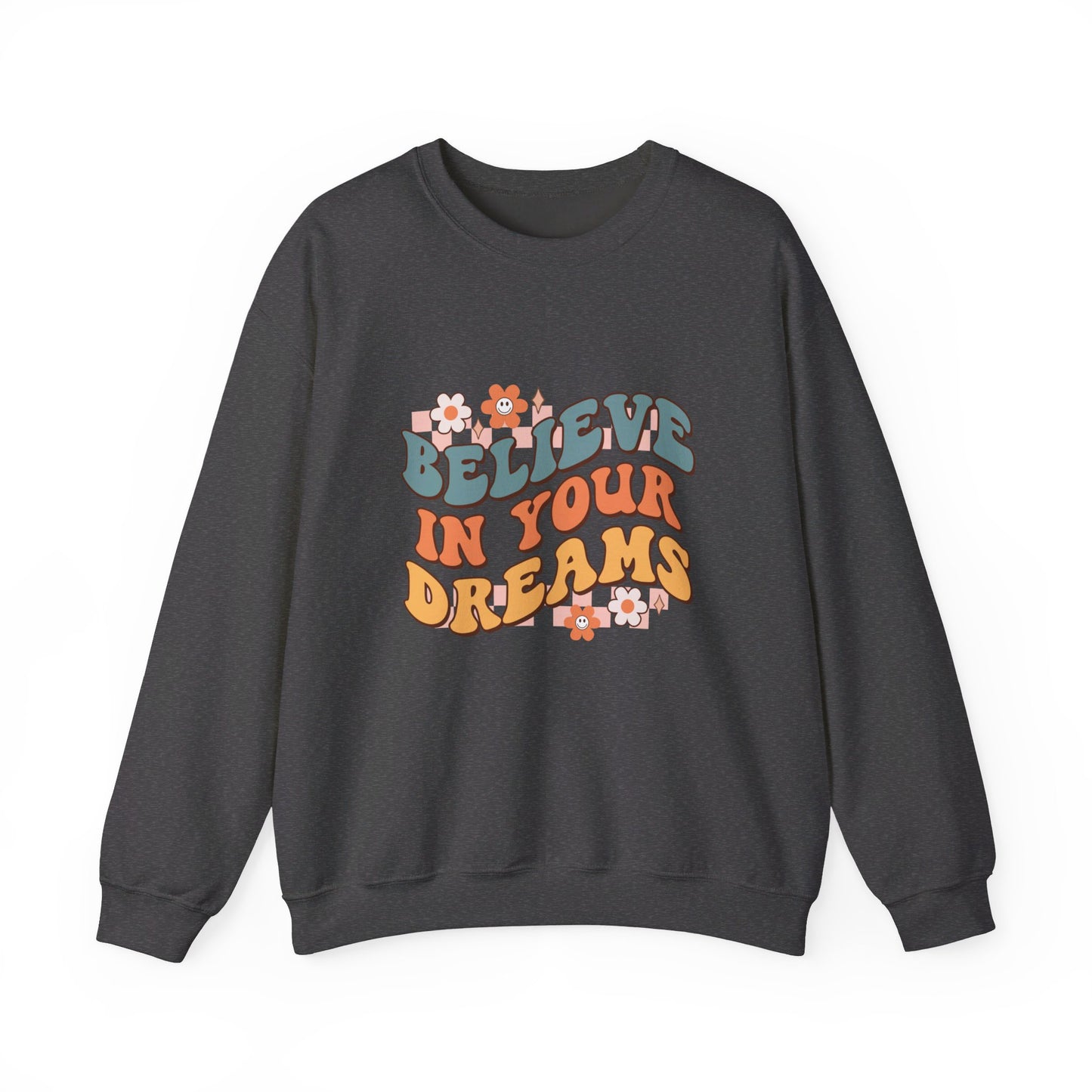 Believe In Your Dreams - Sweatshirt