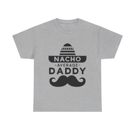 Nacho Average Daddy T-Shirt