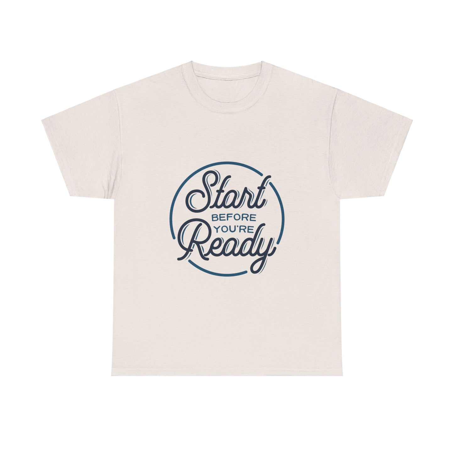 Start Before You're Ready-T-Shirt