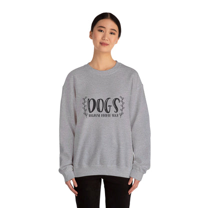 Dogs Because People Suck - Sweatshirt